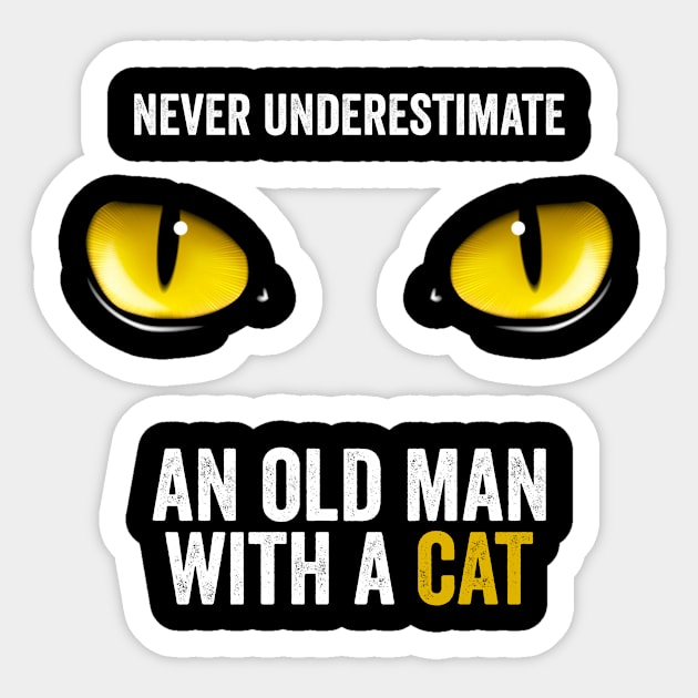 never underestimate an old man with a cat fathers day gift ideas Sticker by ArifLeleu